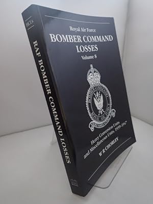 Immagine del venditore per Royal Air Force Bomber Command Losses: Volume 8 Heavy Conversion Units and Miscellaneous Units, 1939-1947 venduto da YattonBookShop PBFA