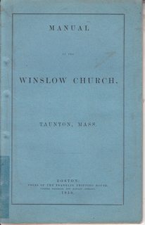 Manual of the Winslow Church. Taunton, Mass.; Containing its History, Standing Rules, Confessions...