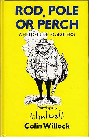 Bild des Verkufers fr ROD, POLE OR PERCH: A FIELD GUIDE TO ANGLERS. By Colin Willock. zum Verkauf von Coch-y-Bonddu Books Ltd