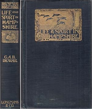 Imagen del vendedor de LIFE AND SPORT IN HAMPSHIRE. By George A.B. Dewar. a la venta por Coch-y-Bonddu Books Ltd