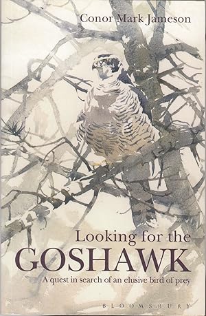 Image du vendeur pour LOOKING FOR THE GOSHAWK. By Conor Mark Jameson. mis en vente par Coch-y-Bonddu Books Ltd