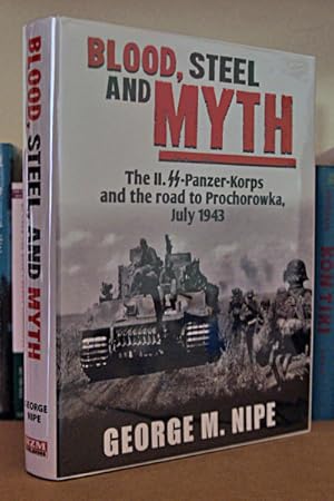 Immagine del venditore per Blood, Steel and Myth: The II.SS-Panzer-Korps and the Road to Prochorowka, July 1943 venduto da Beaver Bridge Books