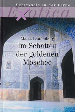 Bild des Verkufers fr Exotica - Schicksale in der Ferne ~ Im Schatten der goldenen Moschee. zum Verkauf von TF-Versandhandel - Preise inkl. MwSt.