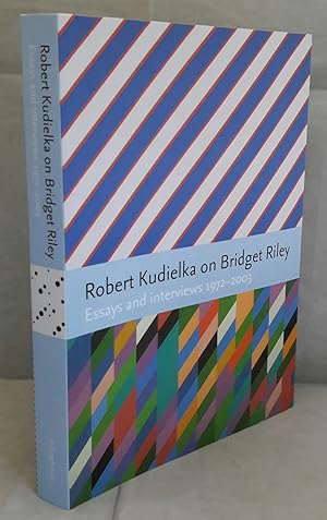 Bild des Verkufers fr Robert Kudielka on Bridget Riley Essay and Interviews 1972 - 2003. zum Verkauf von Addyman Books