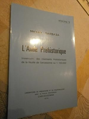 L'Aude préhistorique - Inventaire des gisements préhistoriques de la feuille de Carcassonne au 1/...