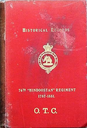 Historical Record of the 76th "Hindoostan" Regiment From Its Formation in 1787 to 30th June, 1881