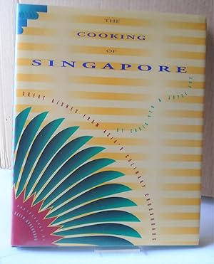 The Cooking of Singapore : Great Dishes from Asia's Culinary Crossroads