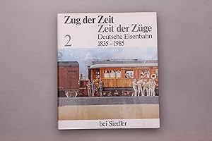 Bild des Verkufers fr ZUG DER ZEIT - ZEIT DER ZGE. Deutsche Eisenbahn 1835-1985 zum Verkauf von INFINIBU KG