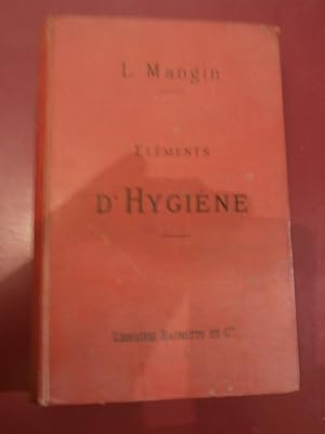 Eléments d'hygiène. Rédigés conformément aux programmes officiels. ( Classe de philosophie, de pr...