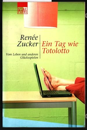 Bild des Verkufers fr Ein Tag wie Totolotto : vom Leben und anderen Glcksspielen. KiWi ; 750 : Paperback. zum Verkauf von Ralf Bnschen