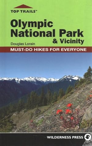 Bild des Verkufers fr Olympic National Park & Vicinity : Must-Do Hikes for Everyone zum Verkauf von GreatBookPrices