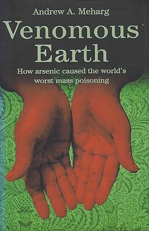 Seller image for Venomous Earth: How Arsenic Caused The World's Worst Mass Poisoning for sale by Mike Park Ltd