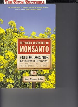 Seller image for The World According to Monsanto;Pollution,Corruption, and the Control of Our Food Supply. for sale by THE BOOK BROTHERS