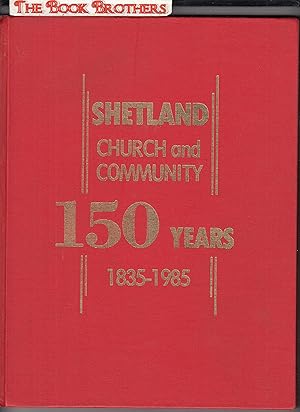 Image du vendeur pour Shetland Church and Community;150 Years 1835-1985 mis en vente par THE BOOK BROTHERS