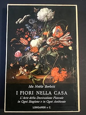 Imagen del vendedor de I FIORI NELLA CASA ITALIANA. L'ARTE DELLA DECORAZIONE FLOREALE IN OGNI STAGIONE E IN OGNI AMBIENTE a la venta por Il Mondo Nuovo