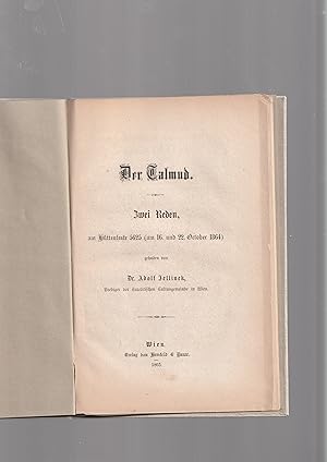 Image du vendeur pour Der Talmud. Zwei Reden, am Huttenfeste 5625 (am 16. und 22. October 1864) gehalten von Dr. Adolf Jellinek: Das Wesen und die Wirkungen des Talmuds. [and] Die Antwort des Talmuds auf wichtige Zeitfragen mis en vente par Meir Turner