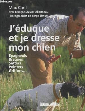 Bild des Verkufers fr J'duque et je dresse mon chien : Epagneuls, braques, setters, pointers, griffons. zum Verkauf von Le-Livre