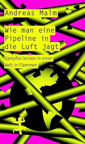Immagine del venditore per Wie man eine Pipeline in die Luft jagt : Kmpfen lernen in einer Welt in Flammen venduto da AHA-BUCH GmbH