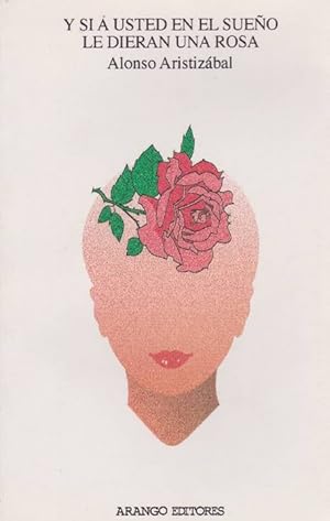 Imagen del vendedor de Y si a Usted en el sueo le dieran una rosa a la venta por La Librera, Iberoamerikan. Buchhandlung