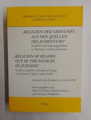 Seller image for Religion der Vernunft aus den Quellen des Judentums". Tradition und Ursprungsdenken in Hermann Cohens Sptwerk. Internationale Konferenz 1998, Hermann Cohen Archiv d. Univ. Zrich. for sale by Der Buchfreund