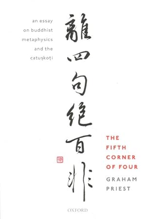 Bild des Verkufers fr Fifth Corner of Four : An Essay on Buddhist Metaphysics and the Catuskoti zum Verkauf von GreatBookPrices
