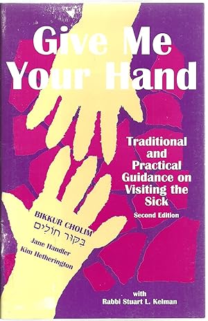 Bild des Verkufers fr Give Me Your Hand: Traditional and Practical Guidance on Visiting the Sick zum Verkauf von Sabra Books