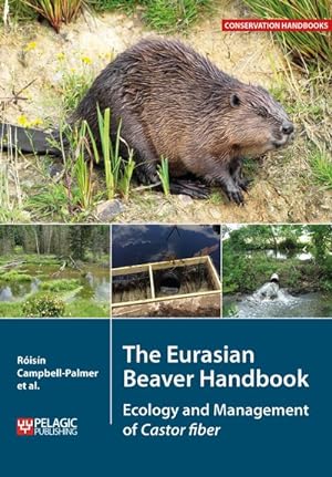 Image du vendeur pour Eurasian Beaver Handbook : Ecology and Management of Castor Fiber mis en vente par GreatBookPrices