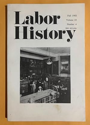 Image du vendeur pour Labor History: Volume 23, Number 4, Fall 1982 mis en vente par Exchange Value Books