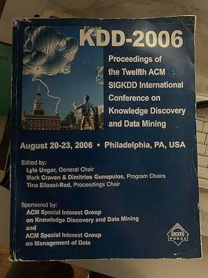 Immagine del venditore per KDD-2006: Proceedings of the Twelfth ACM Sigkdd International Conference on Knowledge Discovery and Data Mining: August 20-23, 2 venduto da James Payne, Books and Prints