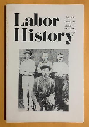 Image du vendeur pour Labor History: Volume 22, Number 4, Fall 1981 mis en vente par Exchange Value Books