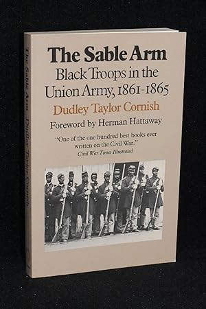 The Sable Arm; Black Troops in the Union Army, 1861-1865