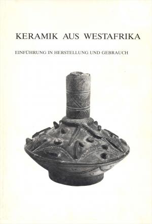 Seller image for Keramik aus Westafrika: Einf?hrung in Herstellung und Gebrauch for sale by Exchange Value Books