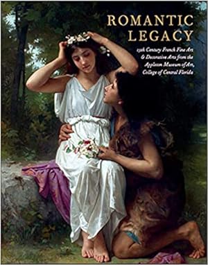 Imagen del vendedor de Romantic Legacy: 19th Century French Fine Art and Decorative Arts from the Appleton Museum of Art, College of Central Florida [Perfect Paperback] Eric M. Zafran; Ruth Grim and Cynthia Duval a la venta por Exchange Value Books