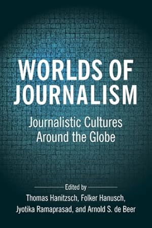 Imagen del vendedor de Worlds of Journalism : Journalistic Cultures Around the Globe a la venta por GreatBookPricesUK