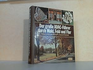 Bild des Verkufers fr Der groe ADAC-Fhrer durch Wald, Feld und Flur - Natur und Landschaft unserer Heimat zum Verkauf von Andrea Ardelt