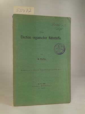 Bild des Verkufers fr Ueber Election organischer Nhrstoffe Sonderabdruck aus den Jahrbchern fr wissenschaftliche Botanik, Band XXVIII, Heft 2 zum Verkauf von ANTIQUARIAT Franke BRUDDENBOOKS