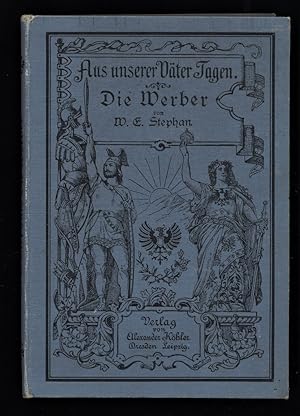 Die Werber (1700-1740) : Geschichtliche Erzählung.