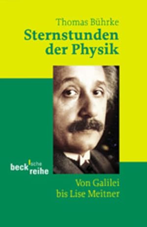 Bild des Verkufers fr Sternstunden der Physik: Von Galilei bis Lise Meitner zum Verkauf von Gerald Wollermann