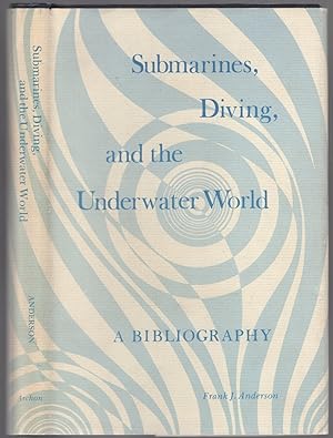 Seller image for Submarines, Diving, and the Underwater World. A Bibliography for sale by Between the Covers-Rare Books, Inc. ABAA