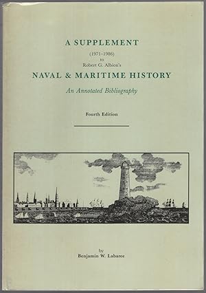 Bild des Verkufers fr A Supplement (1971-1986) to Robert G. Albion's Naval & Maritime History: An Annotated Bibliography zum Verkauf von Between the Covers-Rare Books, Inc. ABAA