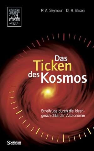 Imagen del vendedor de Das Ticken des Kosmos: Streifzge durch die Ideengeschichte der Astronomie a la venta por Gerald Wollermann