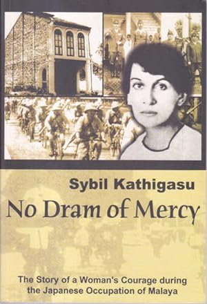 Seller image for No Dram of Mercy: The story of a Woman's Courage During the Japanese Occupation of Malaya for sale by Goulds Book Arcade, Sydney