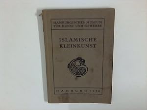 Seller image for Islamische Kleinkunst : Fhrer durch das Hamburgische Museum fur Kunst und Gewerbe. for sale by ANTIQUARIAT FRDEBUCH Inh.Michael Simon