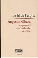 Bild des Verkufers fr Le Fil De L'esprit - Augustin Girard, Un Parcours Entre Recherche Et Action zum Verkauf von RECYCLIVRE