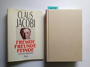 Fremde, Freunde, Feinde : eine private Zeitgeschichte / Claus Jacobi