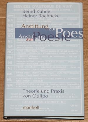 Anstiftung zur Poesie: Oulipo - Theorie und Praxis der Werkstatt für potentielle Literatur. [Text...