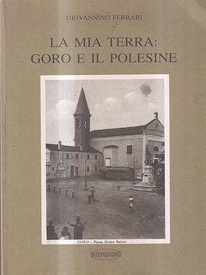 Bild des Verkufers fr La mia terra Goro e il Polesine zum Verkauf von Librodifaccia