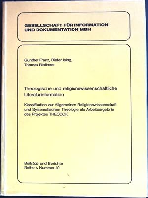 Imagen del vendedor de Theologische und religionswissenschaftliche Literaturinformation : Klassifikation zur allgemeinen Religionswissenschaft und systematischen Theologie als Arbeitsergebnis des Projektes THEODOK. Gesellschaft fr Information und Dokumentation: Beitrge und Berichte / Reihe A ; Nr. 10 a la venta por books4less (Versandantiquariat Petra Gros GmbH & Co. KG)