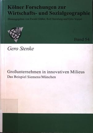 Bild des Verkufers fr Grounternehmen in innovativen Milieus : das Beispiel Siemens. Klner Forschungen zur Wirtschafts- und Sozialgeographie ; Bd. 54. zum Verkauf von books4less (Versandantiquariat Petra Gros GmbH & Co. KG)