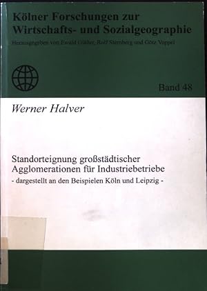 Bild des Verkufers fr Standorteignung grossstdtischer Agglomerationen fr Industriebetriebe : dargestellt an den Beispielen Kln und Leipzig. Klner Forschungen zur Wirtschafts- und Sozialgeographie ; Bd. 48. zum Verkauf von books4less (Versandantiquariat Petra Gros GmbH & Co. KG)